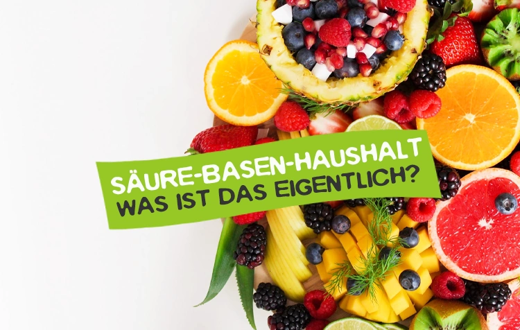 Säure-Basen-Haushalt – Was ist das eigentlich?