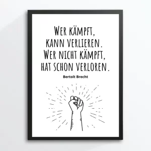 Wer kämpft kann verlieren. Wer nicht kämpft, hat schon verloren. (Bild Zitat von Berthold Brecht)