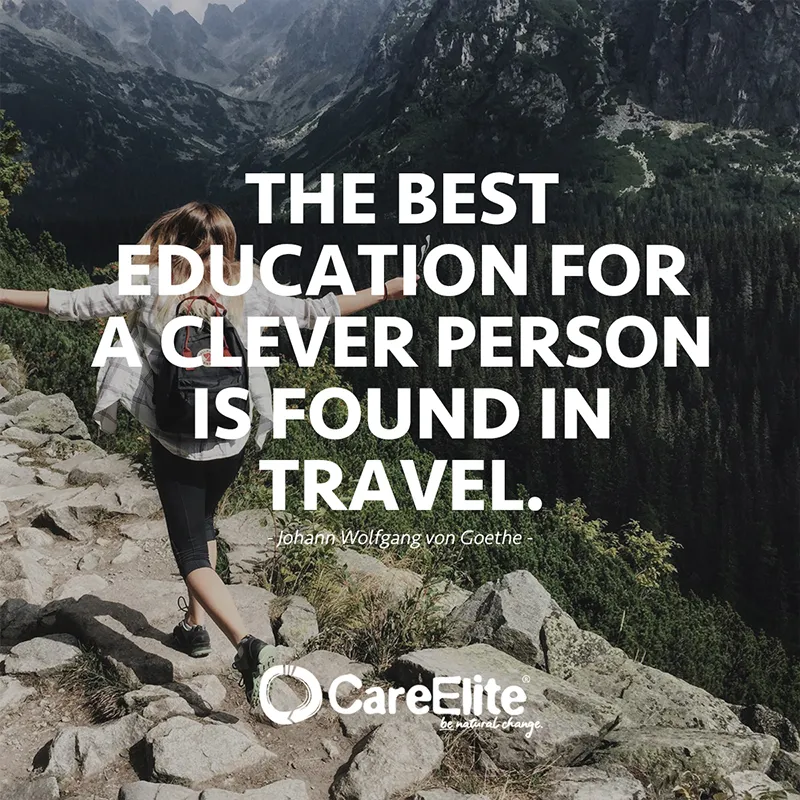 The best education for a clever person is found in travel. (Quote from Johann Wolfgang von Goethe)