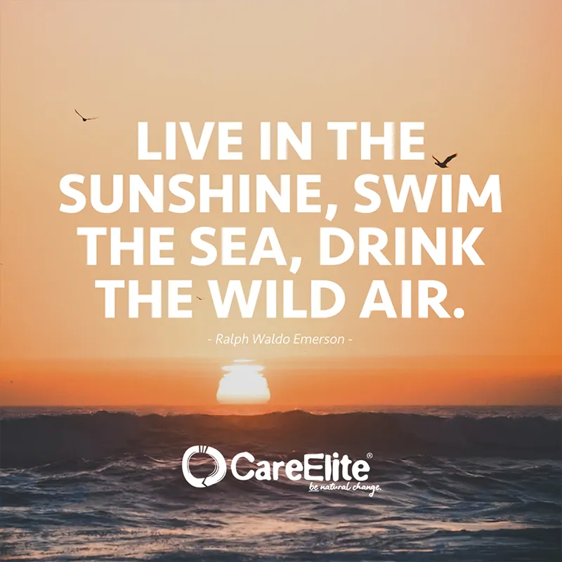 "Live in the sunshine, swim the sea, drink the wild air." (Quote from Ralph Waldo Emerson) 