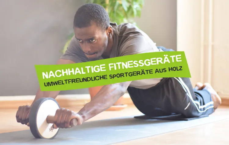 Nachhaltige Fitnessgeräte aus Holz fürs Training