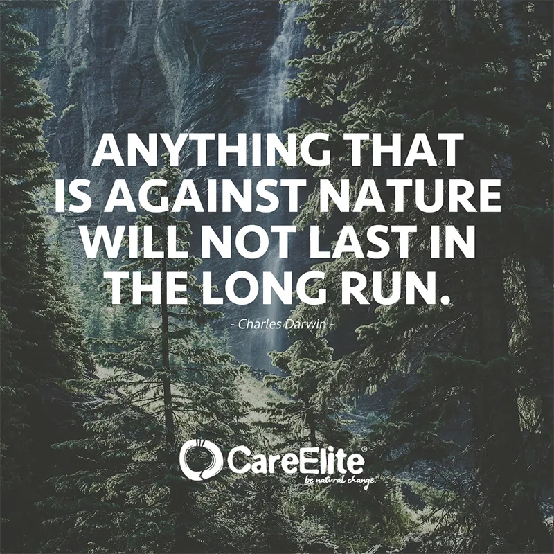 "Anything that is against nature will not last in the long run." (Quote from Charles Darwin)