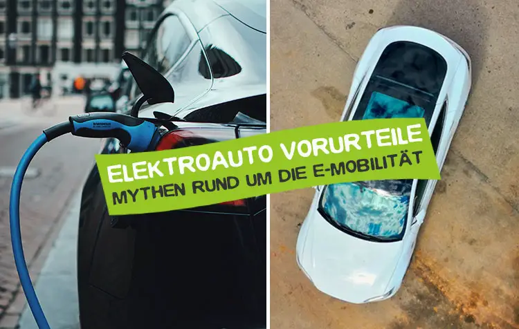 Elektroauto Vorurteile – Mythen rundum die E-Mobilität entkräftet