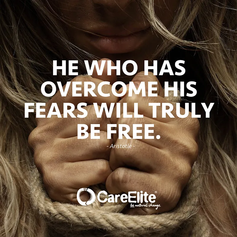 "He who has overcome his fears will be truly free." (Quote from Aristotle)