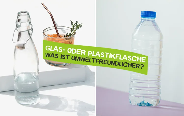 Glas- oder Plastikflasche? Welche Verpackung ist umweltfreundlicher?