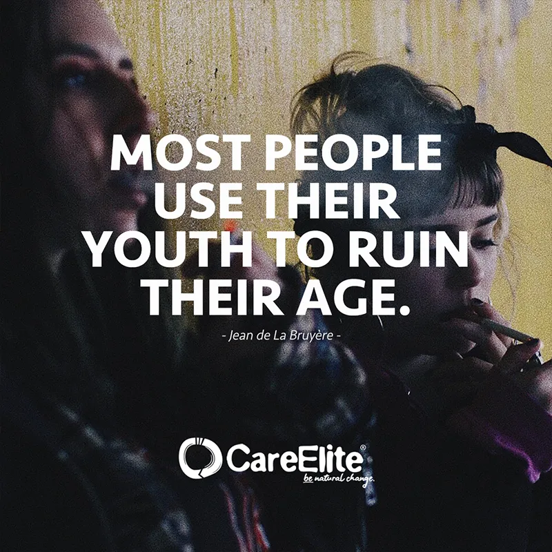 "Most people use their youth to ruin their age." (Quote from Jean de La Bruyère)