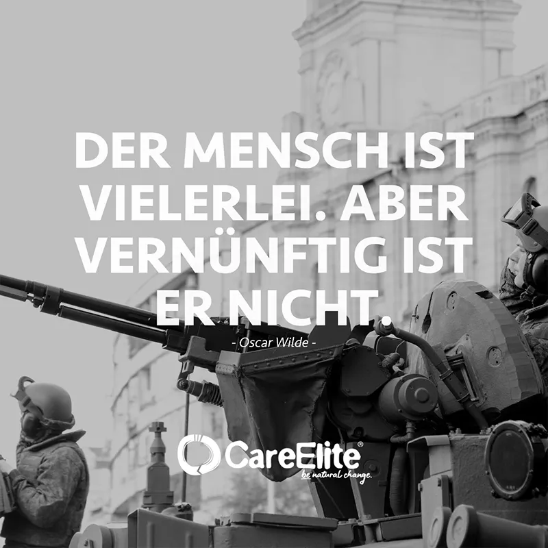 „Der Mensch ist vielerlei. Aber vernünftig ist er nicht.“ (Oscar Wilde)