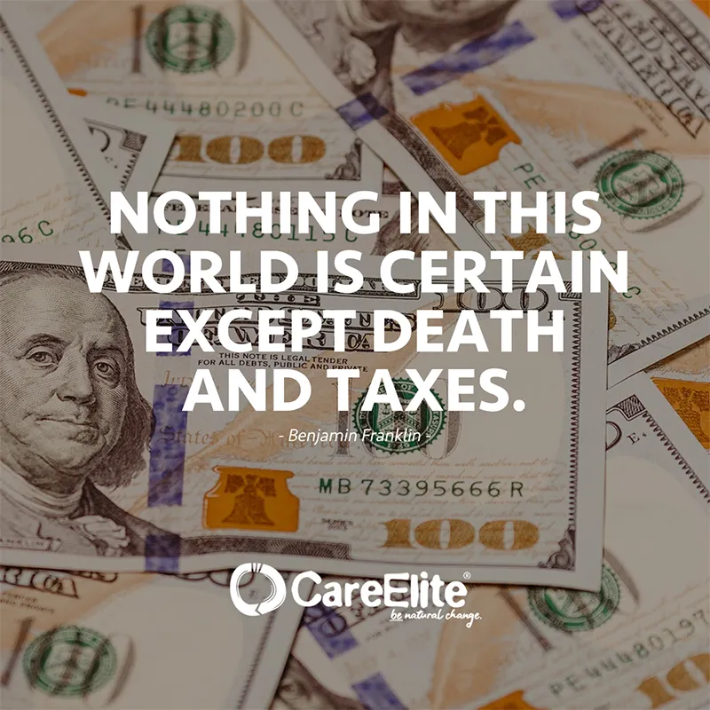"Nothing in this world is certain except death and taxes." (Benjamin Franklin)