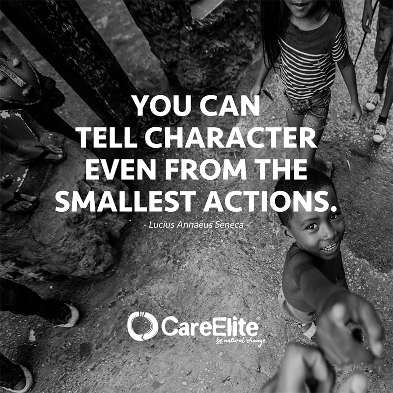 "You can tell character even from the smallest actions." (Quote from Lucius Annaeus Seneca)