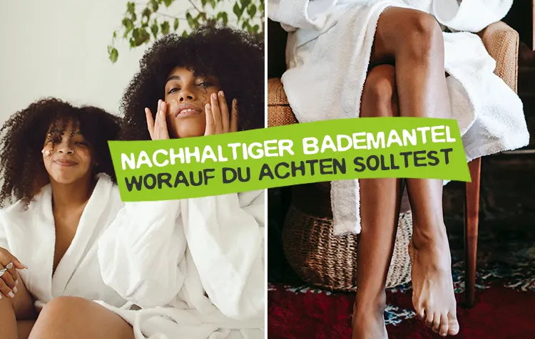 Nachhaltiger Bademantel – Die besten Tipps für umweltfreundliche Morgenmäntel