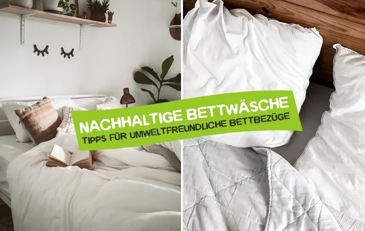Nachhaltige Bettwäsche – 10 Tipps für wirklich umweltfreundliche Bettbezüge