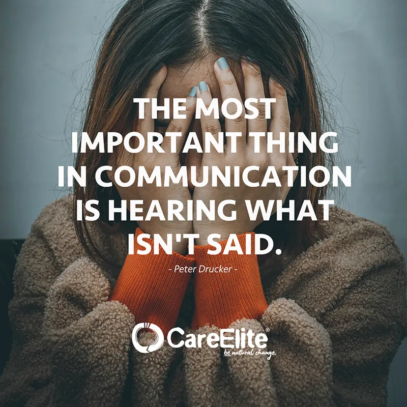 "The most important thing in communication is hearing what isn't said." (Peter Drucker)