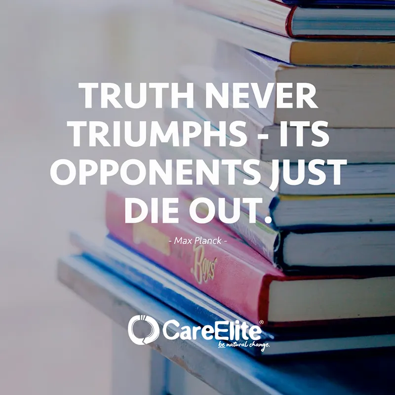 "Truth never triumphs - its opponents just die out." (Max Planck)