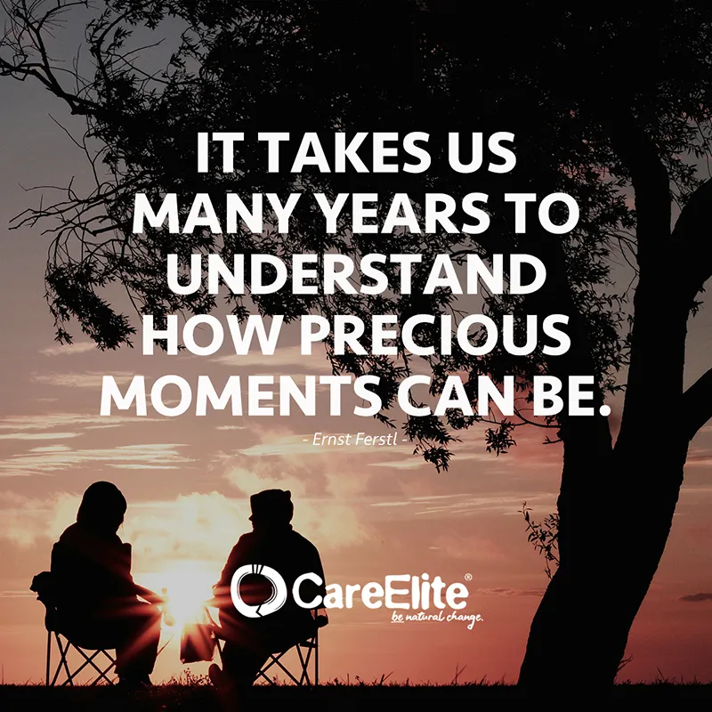"It takes us many years to understand how precious moments can be." (Ernst Ferstl)