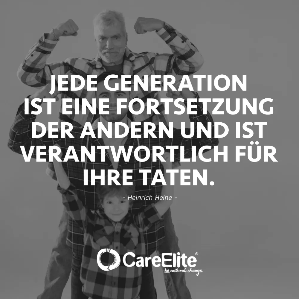 "Jede Generation ist eine Fortsetzung der andern und ist verantwortlich für ihre Taten." (Zitat von Heinrich Heine)