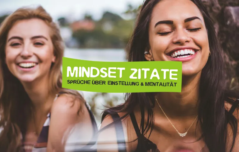 Mindset Zitate – Die besten Sprüche über Denkweisen, Lebenseinstellung & Mentalität