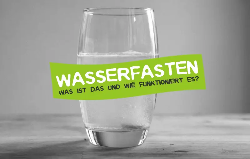 Was ist Wasserfasten Vorteile und Erfahrungen