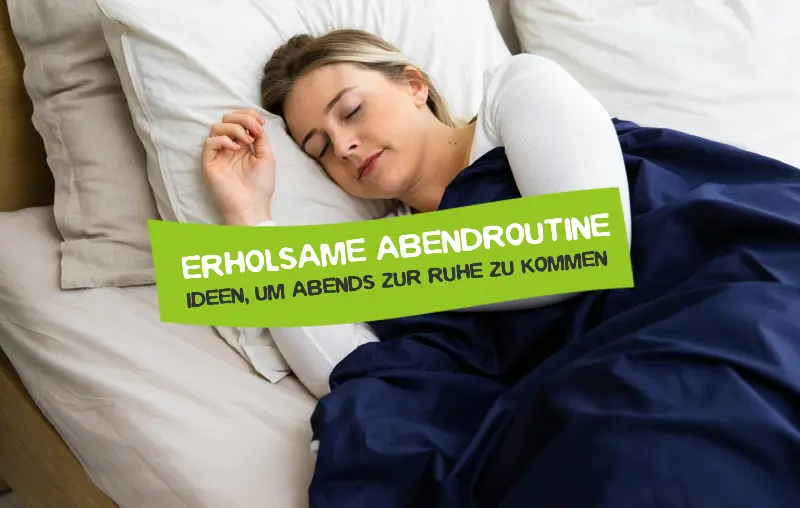 Erholsame Abendroutine – Die besten Ideen um zur Ruhe zu kommen