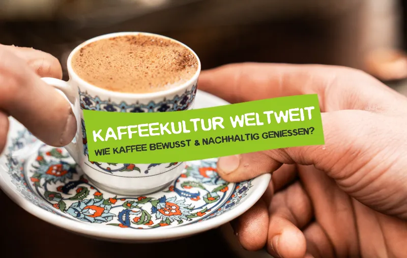 Kaffeekultur weltweit: Was wir von anderen Ländern über nachhaltigen Kaffeegenuss lernen können