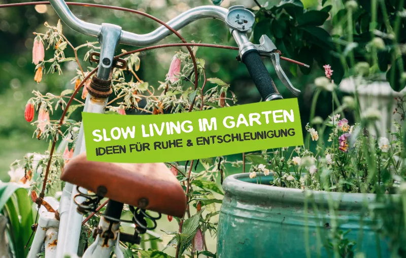 Slow Living im Garten – Tipps für Ruhe und Entschleunigung