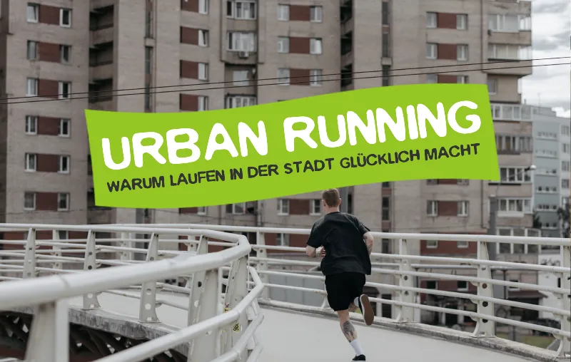 Urban Running – Warum Laufen durch die Stadt glücklich macht