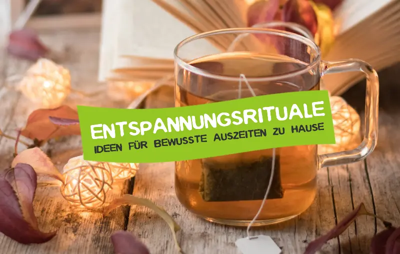 Entspannungsrituale für zu Hause – Die besten Ideen für bewusste Auszeiten