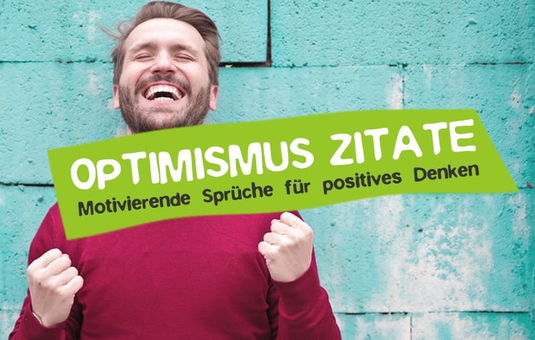 Optimismus Zitate 80 Spruche Fur Positives Denken Careelite