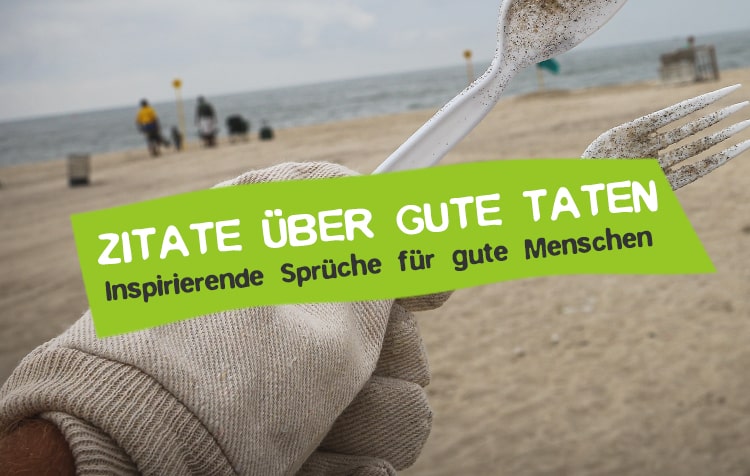 44 Zitate Uber Gute Taten Und Menschen Careelite